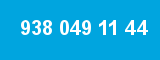 938 049 11 44